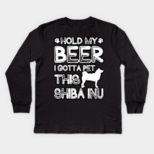 Holding My Beer I Gotta Pet This Shiba Inu Kids Long Sleeve T-Shirt